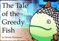 Enlarge image Cover: The Tale of the Greedy Fish - Dennis Thompson