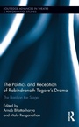 Cover: The Politics and Reception of Rabindranath Tagore's Drama - Routledge