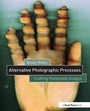 Cover: Alternative Photographic Processes - Routledge