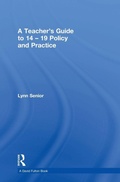 Cover: A Teacher's Guide to 14-19 Policy and Practice - Routledge