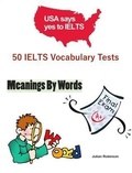 Cover: 50 IELTS Vocabulary Tests - Meanings By Words - Julian Robinson