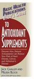 Cover: User's Guide to Antioxidant Supplements - Basic Health Publications, Inc.