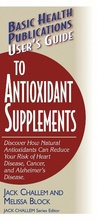 Cover: User's Guide to Antioxidant Supplements - Basic Health Publications, Inc.