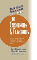 Cover: User's Guide to Carotenoids & Flavonoids - Basic Health Publications, Inc.