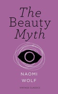 Cover: The Beauty Myth (Vintage Feminism Short Edition) - Vintage Classics