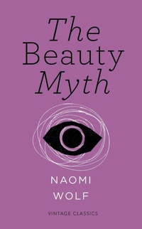 Abbildung von: The Beauty Myth (Vintage Feminism Short Edition) - Vintage Classics