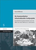 Cover: Die Kommunikation infrastruktureller Gro&szlig;projekte - Franz Steiner Verlag