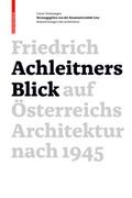 Cover: Friedrich Achleitners Blick auf &Ouml;sterreichs Architektur nach 1945 - Birkh&auml;user Verlag GmbH