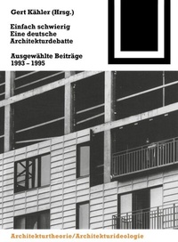 Abbildung von: Einfach schwierig. Eine deutsche Architekturdebatte - Birkhäuser