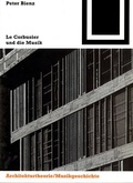 Abbildung von: Le Corbusier und die Musik - Birkhäuser