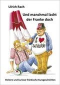 Cover: Und manchmal lacht der Franke doch! - wek-Vlg
