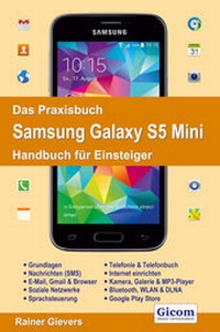 Abbildung von: Das Praxisbuch Samsung Galaxy S5 Mini - Handbuch für Einsteiger - Gievers, Rainer