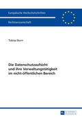Cover: Die Datenschutzaufsicht und ihre Verwaltungst&auml;tigkeit im nicht-&ouml;ffentlichen Bereich - Peter Lang Verlag