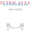 Cover: Ana Torfs. Echolalia - K&ouml;nig, Walther