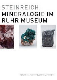 Enlarge image Cover: Steinreich. Mineralogie im Ruhr Museum - König, Walther