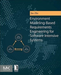 Enlarge image Cover: Environment Modeling-Based Requirements Engineering for Software Intensive Systems - Morgan Kaufmann