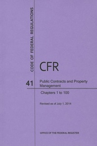 Abbildung von: Code of Federal Regulations, Title 41, Public Contracts and Property Management, Chapter 1-100, Revised as of July 1, 2014 - Government Printing Office