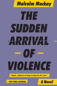 Enlarge image Cover: The Sudden Arrival of Violence - Little, Brown Paperbacks