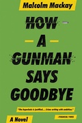 Cover: How a Gunman Says Goodbye - Mulholland Books