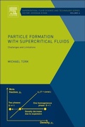 Cover: Particle Formation with Supercritical Fluids: Volume 6 - Elsevier
