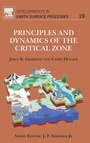 Cover: Principles and Dynamics of the Critical Zone: Volume 19 - Elsevier