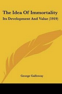 Enlarge image Cover: The Idea Of Immortality - Kessinger Publishing