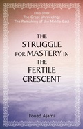 Cover: Struggle for Mastery in the Fertile Crescent - Hoover Institution Press