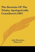 Cover: The Doctrine Of The Trinity, Apologetically Considered (1907) - Kessinger Publishing