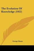 Cover: The Evolution Of Knowledge (1922) - Kessinger Publishing