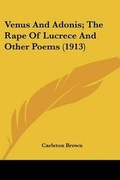Cover: Venus And Adonis; The Rape Of Lucrece And Other Poems (1913) - Kessinger Publishing