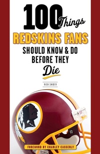 Enlarge image Cover: 100 Things Redskins Fans Should Know & Do Before They Die - TRIUMPH BOOKS
