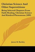 Cover: Christian Science And Other Superstitions - Kessinger Publishing