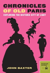 Abbildung von: Chronicles of Old Paris : Exploring the Historic City of Light - Museyon Guides