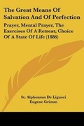 Cover: The Great Means Of Salvation And Of Perfection - Kessinger Publishing