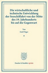 Abbildung von: Die wirtschaftliche und technische Entwicklung der Seeschiffahrt von der Mitte des 19. Jahrhunderts bis auf die Gegenwart - Duncker & Humblot