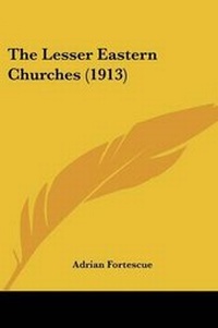 Enlarge image Cover: The Lesser Eastern Churches (1913) - Kessinger Publishing