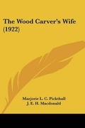 Cover: The Wood Carver's Wife (1922) - Kessinger Publishing