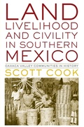 Cover: Land, Livelihood, and Civility in Southern Mexico - University of Texas Press