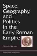 Cover: Space, Geography, and Politics in the Early Roman Empire - The University of Michigan Press