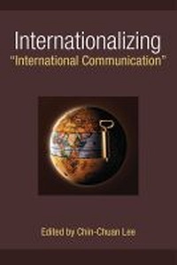 Enlarge image Cover: Internationalizing "International Communication" - The University of Michigan Press