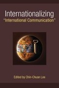 Cover: Internationalizing "International Communication" - The University of Michigan Press