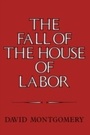 Cover: The Fall of the House of Labor - Cambridge University Press