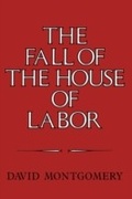 Cover: The Fall of the House of Labor - Cambridge University Press