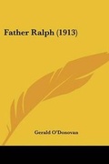 Cover: Father Ralph (1913) - Kessinger Publishing
