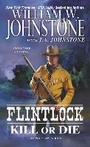 Cover: Flintlock Kill Or Die - Kensington Publishing