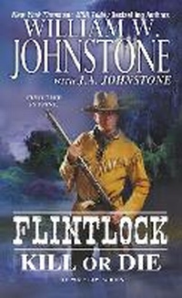 Enlarge image Cover: Flintlock Kill Or Die - Kensington Publishing