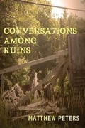Cover: Conversations Among Ruins - All Things That Matter Press