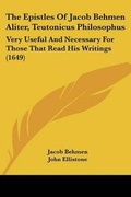 Cover: The Epistles Of Jacob Behmen Aliter, Teutonicus Philosophus - Kessinger Publishing