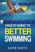 Cover: Adults Guide To Better Swimming - McKenna, Helen