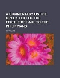 Bild: A Commentary on the Greek Text of the Epistle of Paul to the Philippians - Rarebooksclub.com